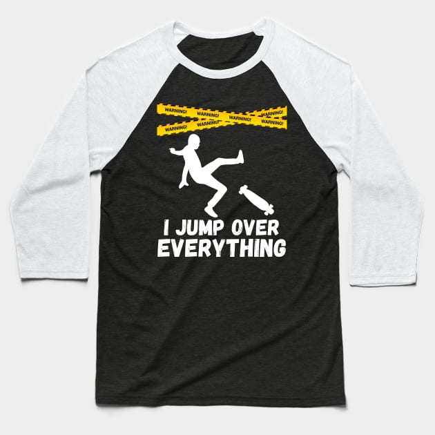 I Jump Over Everything - Funny Skateboard Skate Gift product Baseball T-Shirt by theodoros20